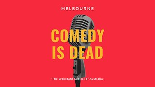 Melbourne Comedy is Dead