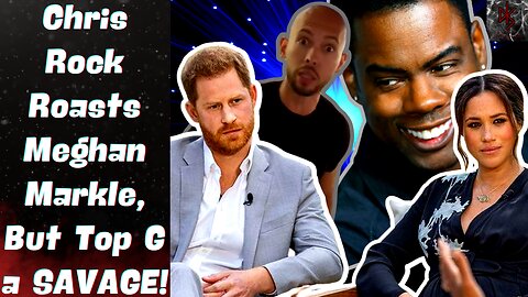 Chris Rock ROASTS Meghan Markle Over Her Racism With the Crown, But TATE Did It FIRST & BETTER!