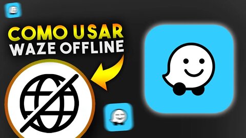 Como USAR WAZE Offline (SEM INTERNET)