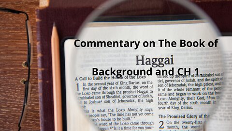 Commentary on The book of Haggai. Background and CH 1.