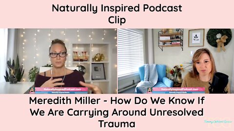 Meredith Miller - How Do We Know If We Are Carrying Around Unresolved Trauma