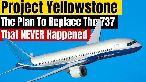 Project Yellowstone Was Boeings Plan To Replace The 737. So Why Didn't They?