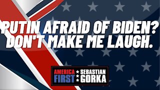 Putin afraid of Biden? Don't make me laugh. Sean Davis with Sebastian Gorka on AMERICA First