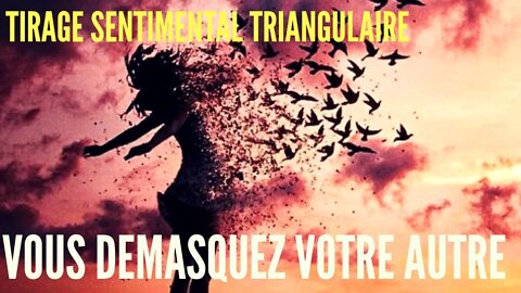 💖 Tirage Sentimental Triangulaire, Vous DEMASQUEZ votre Autre! 💘