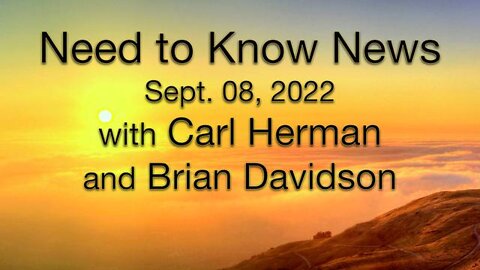 Need to Know News (9 September 2022) with Carl Herman and Brian Davidson