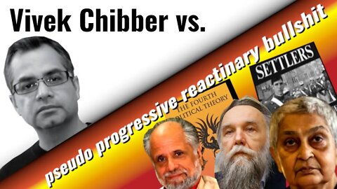 Reacting to Vivek Chibber - Leading Critic of PMC Postcolonial Theory