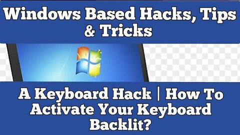 Windows Based Hacks, Tips & Tricks | A Keyboard Hack | How To Activate Your Keyboard Backlit?