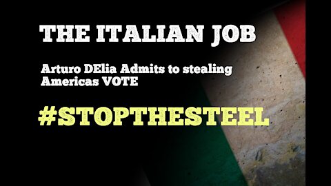 Arturo DElia ADMITS to STEALING Americas VOTE Italy did it 🇮🇹