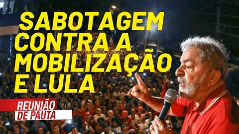 Avançam sabotagem contra mobilização e golpe contra Lula - Reunião de Pauta nº 770 - 13/08/21