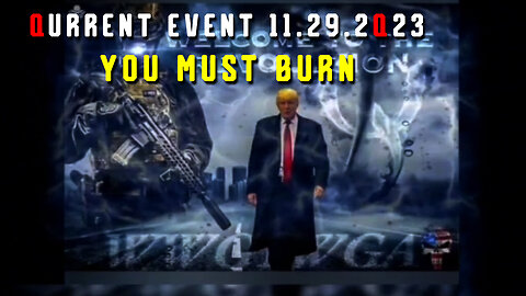 Qurrent Event 11.29.2Q23 > You Must Burn