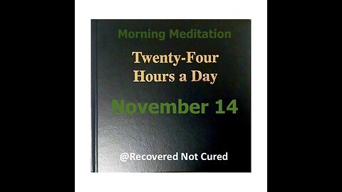 November 14 - Daily Reading from the Twenty-Four Hours A Day Book - Serenity Prayer & Meditation -AA