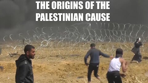 The Origins of the Palestinian Cause