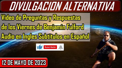 Video de Preguntas y Respuestas del Viernes de Benjamin Fulford | 12 de Mayo de 2023