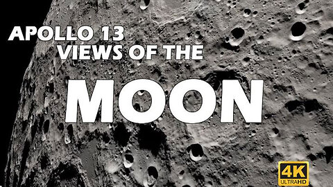 Apollo 13 Views of the Moon in 4K