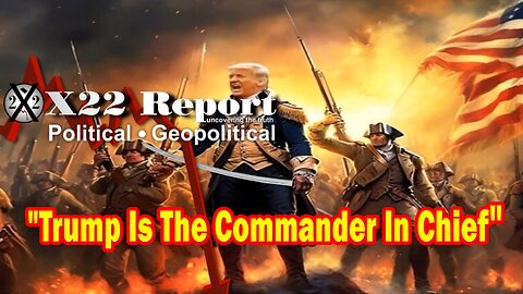 X22 Report Huge Intel: Trump Is The Commander In Chief & [DS] Does Not Control The Nuclear Football