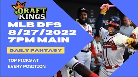 Dream's Top Picks for MLB DFS Today Main Slate 8/27/2022 Daily Fantasy Sports Strategy DraftKings