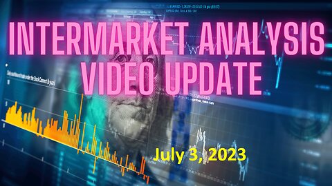 Stock Market InterMarket Analysis Update For Monday July 3, 2023