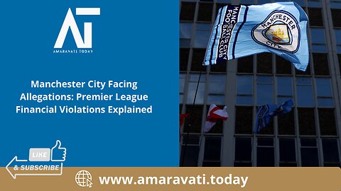 Manchester City Facing Allegations Premier League Financial Violations Explained | Amaravati Today