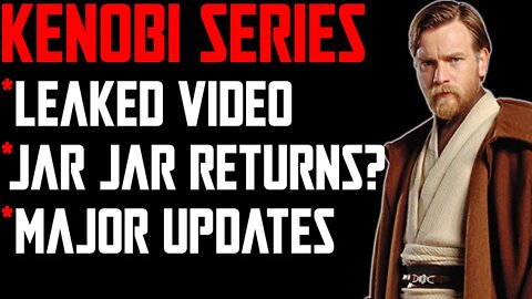 STAR WARS KENOBI SERIES UPDATES WITH LEAKED SET FOOTAGE AND THE RETURN OF JAR JAR BINKS?!