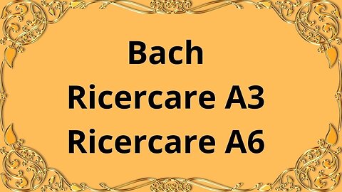 Bach Ricercare A3 & Ricercare A6