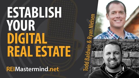 Establish Your Digital Real Estate with Todd Baldwin and Ryan Nielsen #240