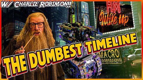 The Dumbest Timeline w/ Charlie Robinson!