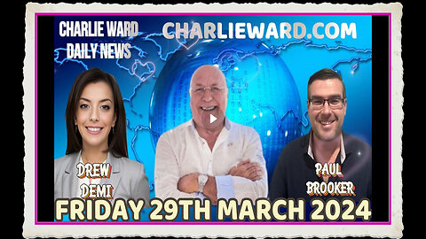 CHARLIE WARD DAILY NEWS WITH PAUL BROOKER DREW DEMI - FRIDAY 29TH MARCH 2024