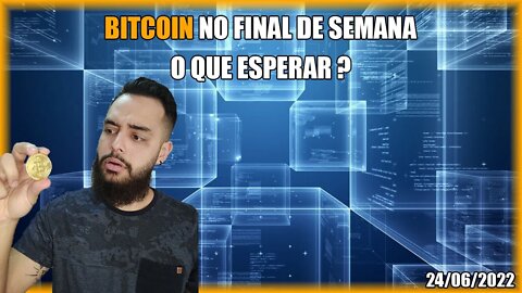 Saiba O Que Esperar Do BITCOIN Pro Final De Semana! Análise BTC 24/06/2022