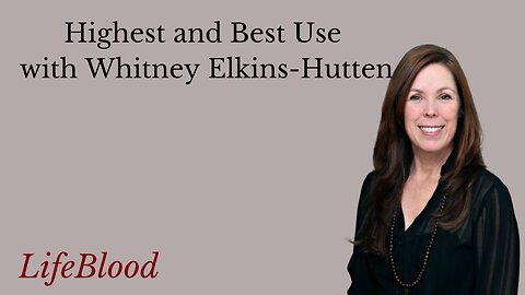 Highest and Best Use with Whitney Elkins-Hutten