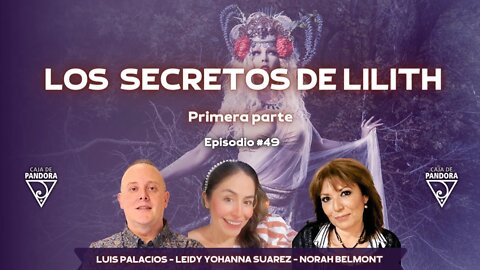 LOS SECRETOS DE LILITH - Primera parte con Leidy Suarez y Norah Belmont