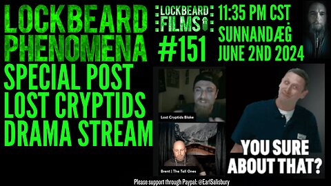 LOCKBEARD PHENOMENA #151. Special Post Lost Cryptids Drama Stream