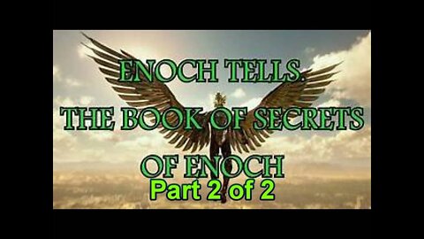 Cuốn Sách gồm những Bí ẩn của Tiên Tri Enoch, Công Trình Tạo Dựng của Thiên Chúa P2/2