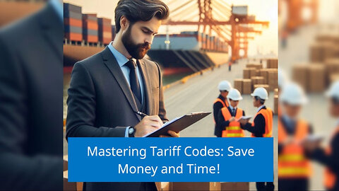 Mastering Tariff Codes: The Key to Seamless Customs Clearance