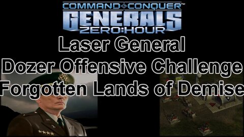 Laser Gen Dozer Offensive Challenge: Forgotten Lands of Demise - C&C Generals Zero Hour 1080p 60fps