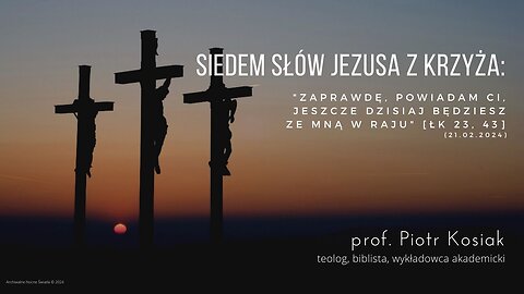 Siedem Słów Jezusa z Krzyża: "Zaprawdę, powiadam ci, jeszcze dzisiaj będziesz ze mną w Raju"