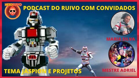 PODCAST DO RUIVO COM CONVIDADOS: TEMA JASPION