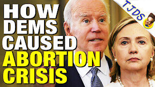 How DEMOCRATS Caused The Abortion Crisis