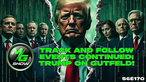 Track and Follow Events Continued; Trump On Gutfeld!