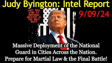 Judy Byington Special Intel 9/9/24 - Prepare for Martial Law & the Final Battle!