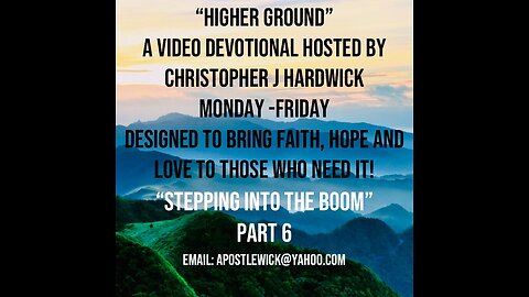 Higher Ground "Stepping Into The Boom" Part 6