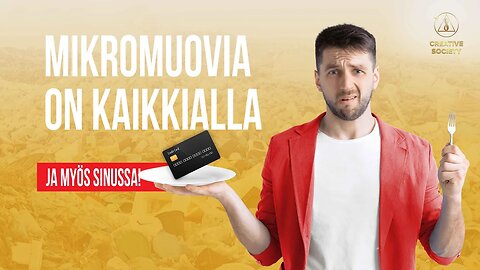 Mikromuovia on kaikkialla. Ja myös sinussa!