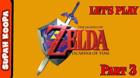 Let's Play Zelda Ocarina Of Time Part 3