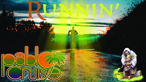 Runnin' by Pablo Cruise ~ The Ego Keeping us Adrift from God