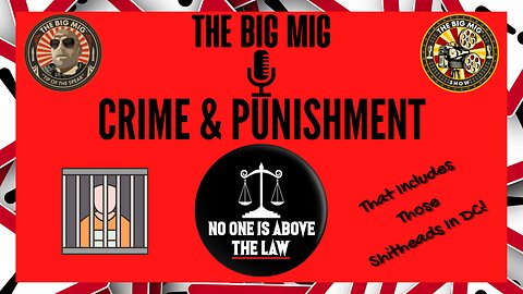 CRIME & PUNISHMENT NO ONE IS ABOVE THE LAW HOSTED BY LANCE MIGLIACCIO & GEORGE BALLOUTINE |EP107