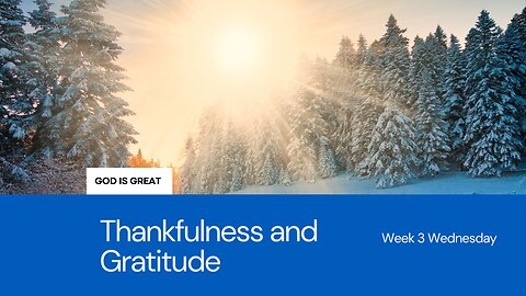 Thankfulness and Gratitude Week 3 Wednesday