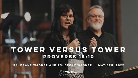 TOWER VS. TOWER: Pastor Deane & Becky Wagner | The River FCC | 5.8.22