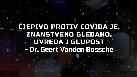 CJEPIVO PROTIV COVIDA JE, ZNANSTVENO GLEDANO, UVREDA I GLUPOST - dr. Geert Vanden Bossche