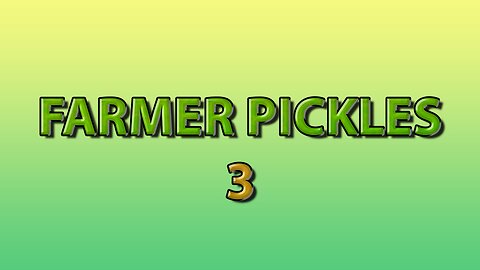 Farmer Pickles 3