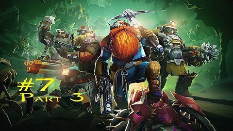 Deep Rock Galactic: Stream 7: Part 3