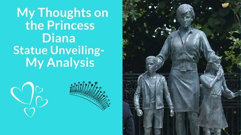 My Thoughts on the Princess Diana Statue Unveiling- My Analysis